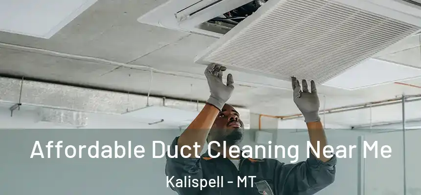 Affordable Duct Cleaning Near Me Kalispell - MT