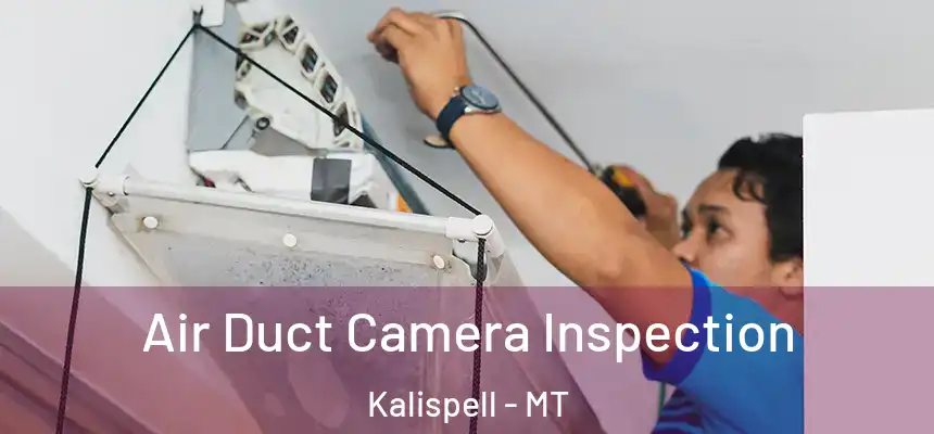  Air Duct Camera Inspection Kalispell - MT