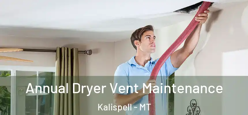  Annual Dryer Vent Maintenance Kalispell - MT