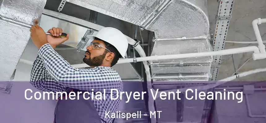  Commercial Dryer Vent Cleaning Kalispell - MT