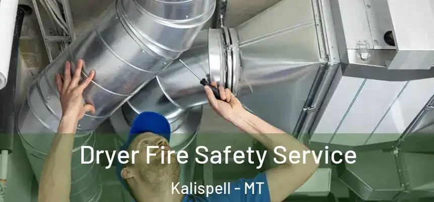  Dryer Fire Safety Service Kalispell - MT