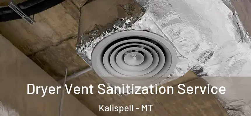  Dryer Vent Sanitization Service Kalispell - MT