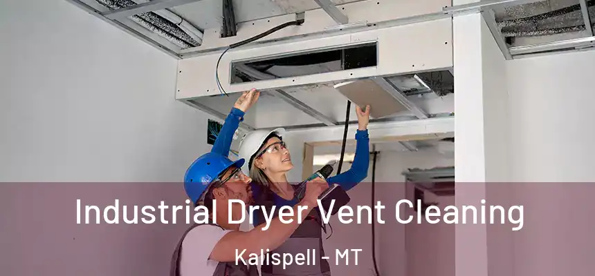  Industrial Dryer Vent Cleaning Kalispell - MT