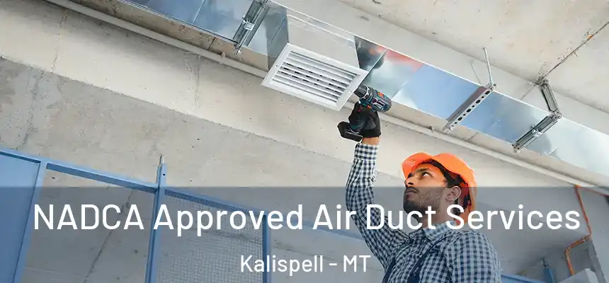  NADCA Approved Air Duct Services Kalispell - MT